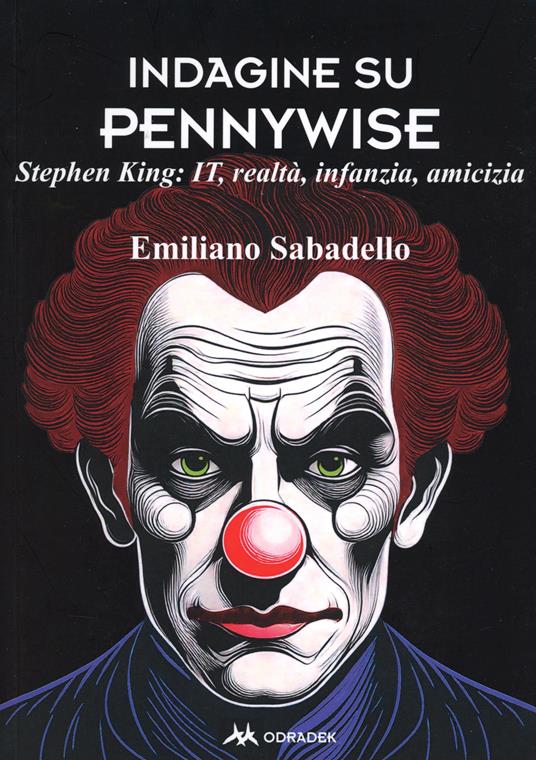 Indagine su Pennywise. Stephen King: It, realtà, infanzia, amicizia - Emiliano Sabadello - copertina