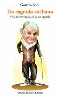 Un cagnolo siciliano. Vita morte e miracoli di un cagnolo - Gustavo Scirè - copertina