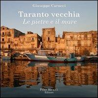 Taranto vecchia. Le pietre e il mare - Giuseppe Carucci - copertina