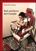 Sul sentiero del casale. Traccio solchi di parole