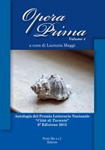 Opera prima. Antologia del premio letterario nazionale «Città di Taranto». 9ª edizione. Vol. 4