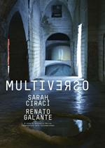 Sarah Ciraci-Renato Galante. Multiverso- Catalogo della mostra (Grottaglie, 31 luglio-31 agosto 2016)