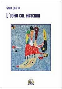 L' uomo col mascara - Sonia Ugolini - copertina