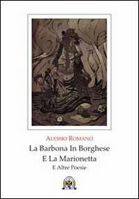 La barbona in borghese e la marionetta e altre poesie - Alessio Romano - copertina