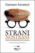 Strani nostrani. Storie di Siciliani fuori dal comune