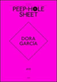 Dora García. Peep-Hole Sheet. Ediz. multilingue. Vol. 3 - copertina