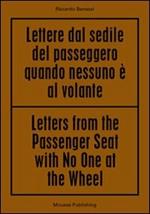 Riccardo Benassi. Letters from the passenger seat with no one at the whell. Ediz. multilingue