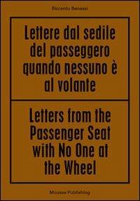 Riccardo Benassi. Letters from the passenger seat with no one at the whell. Ediz. multilingue - copertina