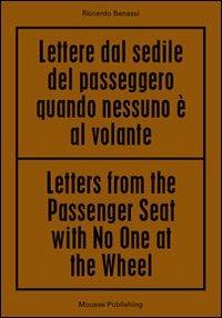 Riccardo Benassi. Letters from the passenger seat with no one at the whell. Ediz. multilingue - copertina