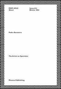 Pedro Barateiro. The artist as spectator. Peep-Hole Sheet. Ediz. italiana e inglese. Vol. 11 - copertina