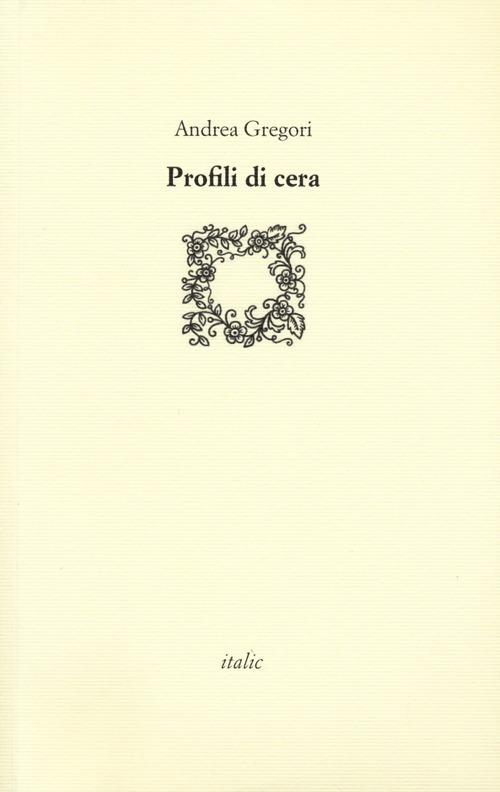 Profili di cera - Andrea Gregori - copertina