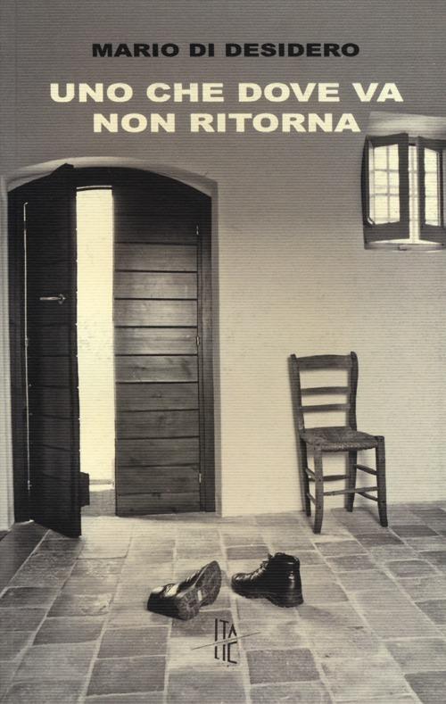 Uno che dove va non ritorna - Mario Di Desidero - copertina