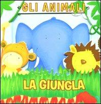 Gli animali. La giungla. Avventure in 3D - Charles E. Reasoner - copertina