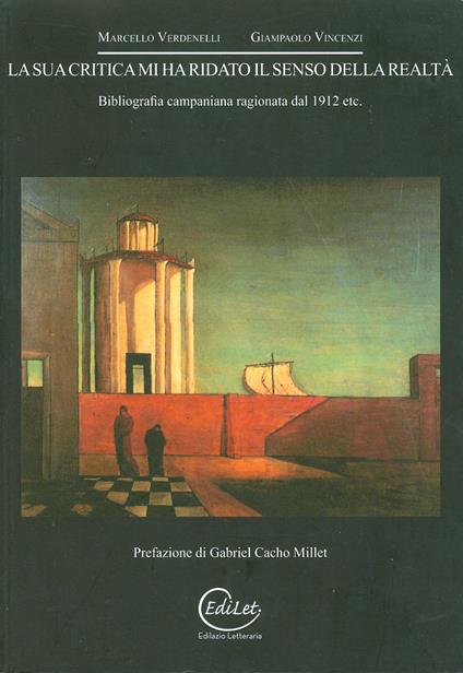 La sua critica mi ha ridato il senso della realtà. Bibliografia campania ragionata 1912 etc... - Marcello Verdenelli,Giampaolo Vincenzi - copertina