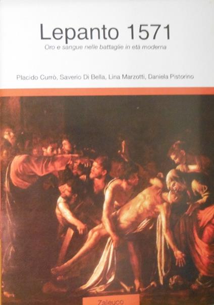 Lepanto 1571. Oro e sangue nelle battaglie in età moderna - Placido Currò,Saverio Di Bella,Lina Marzotti - copertina