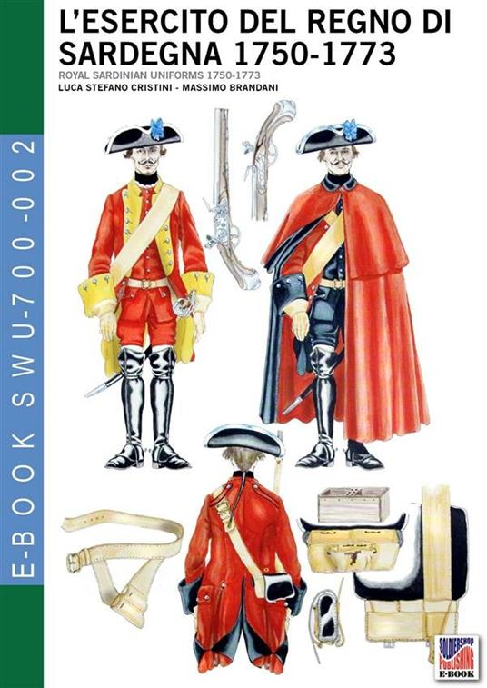 L’esercito del Regno di Sardegna 1750-1773 - Massimo Brandani,Luca Stefano Cristini - ebook