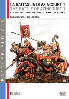 La battaglia di Azincourt. 25 ottobre 1415. Enrico V fa strage della cavalleria di Francia. Vol. 1 - Mario Venturi,Luca S. Cristini - copertina