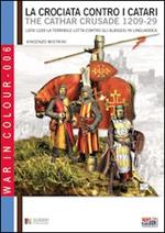 La crociata contro i Catari. 1209-1229. La terribile lotta contro gli Albigesi in Linguadoca. Ediz. italiana e inglese