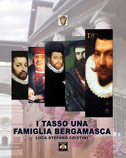 I Tasso una famiglia bergamasca - Luca S. Cristini - copertina