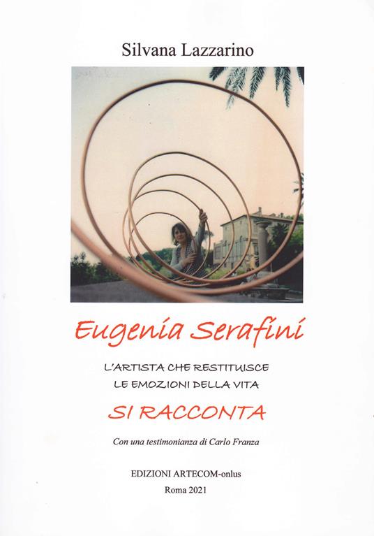 Eugenia Serafini si racconta. L'artista che restituisce le amozioni della vita - Silvana Lazzarino,Eugenia Serafini - copertina