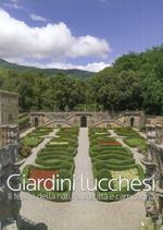 Giardini lucchesi. Il teatro della natura tra città e campagna. Ediz. illustrata