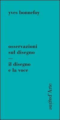 Osservazioni sul disegno. Il disegno e la voce - Yves Bonnefoy - copertina