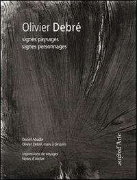 Olivier Debré. Signes paysages signes personnages. Ediz. illustrata - Daniel Abadie - copertina