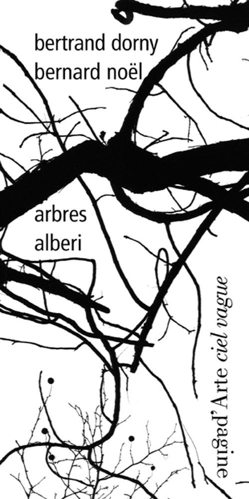 Arbres-Alberi. Ediz. bilingue - Bernard Noël,Bertrand Dorny - copertina