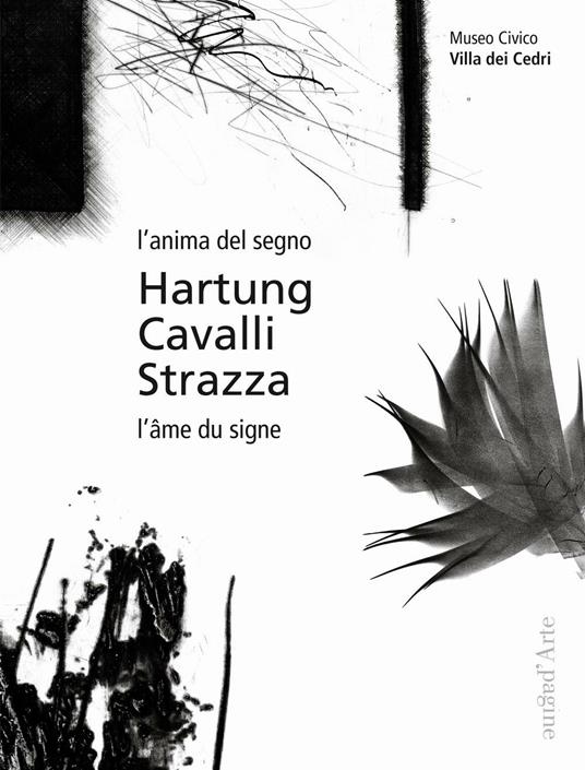 L' anima del segno-L'âme du signe. Ediz. bilingue - Hans Hartung,Massimo Cavalli,Guido Strazza - copertina