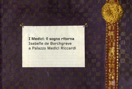 I Medici: il sogno ritorna. Isabelle de Borchgrave a Palazzo Medici Riccardi. Ediz. italiana e francese - 3