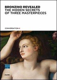 Bronzino rivelato. Segreti di tre capolavori. Ediz. inglese - copertina