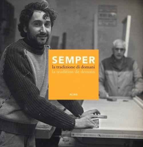 Semper. La tradizione di domani-La tradition de demain. Catalogo della mostra (Firenze, 14-30 aprile 2012) - Galia Eytan,Raffaele Palumbo - 2