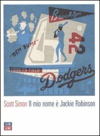 Il mio nome è Jackie Robinson - Scott Simon - copertina