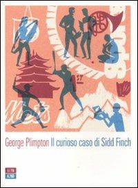 Il curioso caso di Sidd Finch - George Plimpton - copertina
