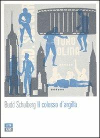 Il colosso d'argilla - Budd Schulberg - copertina