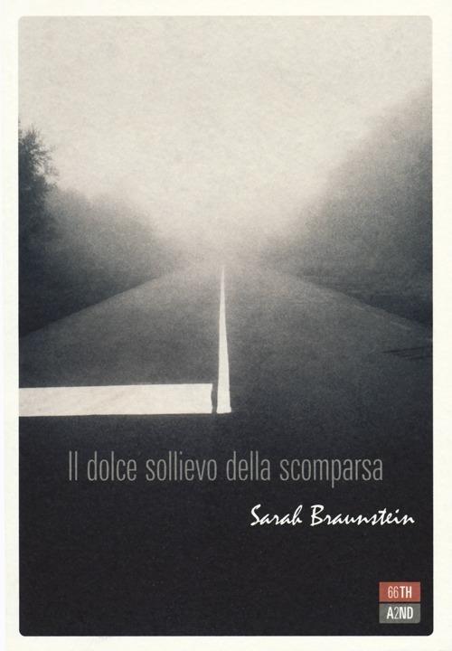 Il dolce sollievo della scomparsa - Sarah Braunstein - copertina