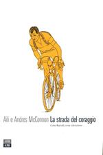 La strada del coraggio. Gino Bartali, eroe silenzioso