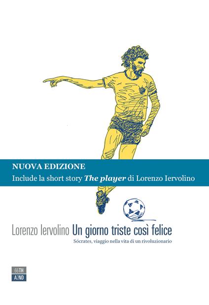 Un giorno triste così felice. Sócrates, viaggio nella vita di un rivoluzionario - Lorenzo Iervolino - ebook