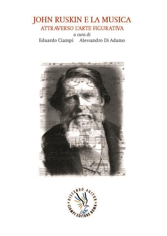 John Ruskin e la musica attraverso l'arte figurativa - Eduardo Ciampi,Alessandro Di Adamo - copertina