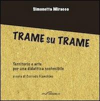 Trame su trame. Territorio e arte per una didattica sostenibile - Simonetta Miracco - copertina