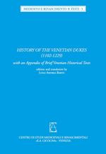 History of the Venetian Dukes (1102-1229). With an Appendix of brief venetian historical text. Ediz. latina e inglese