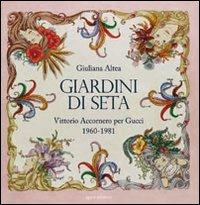 Giardini di seta. Vittorio Accornero per Gucci 1960-1981 - Giuliana Altea - copertina