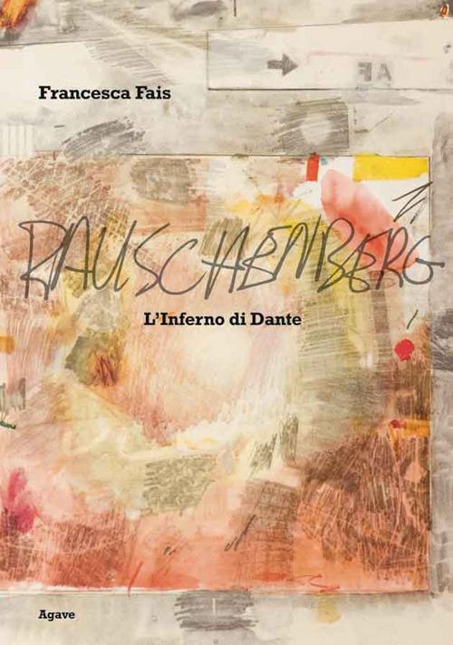Robert Rauschenberg. L'Inferno di Dante - Francesca Fais - copertina