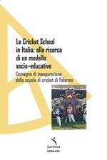 Le Cricket School in Italia: alla ricerca di un modello socio-educativo. Convegno di inaugurazione della scuola di cricket di Palermo