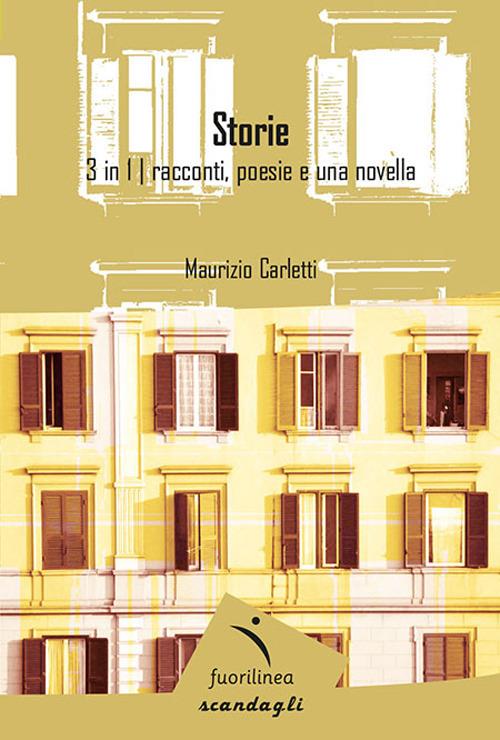 Storie. 3 in 1: racconti, poesie e una novella - Maurizio Carletti - copertina