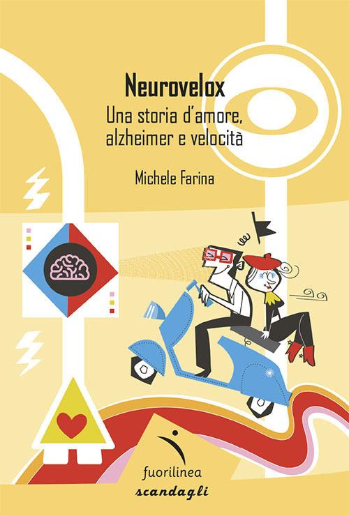 Neurovelox. Una storia d'amore, alzheimer e velocità - Michele Farina - copertina
