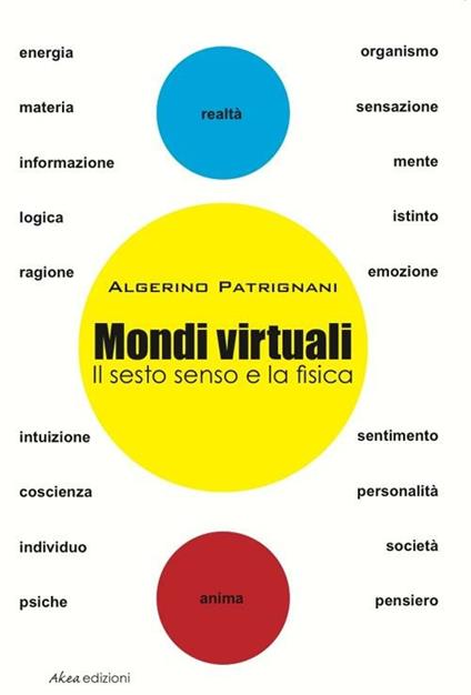 Mondi virtuali. Il sesto senso e la fisica - Algerino Patrignani - copertina