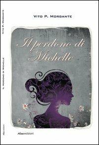 Il perdono di Michelle - Vito Morgante - copertina