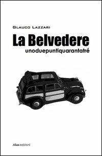 La Belvedere unoduepuntiquarantatré - Glauco Lazzari - copertina