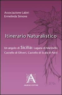 Itinerario naturalistico. Un angolo di Sicilia laguna di Marinello castello di Oliveri castello di Scala di Patti - Ermelinda Simone - copertina